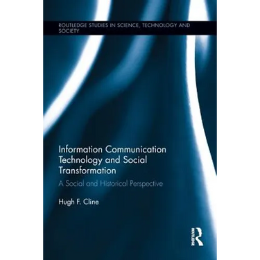 Information Communication Technology and Social Transformation: A Social and Historical Perspective
