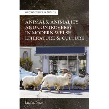 Animals, Animality and Controversy in Modern Welsh Writing and Culture