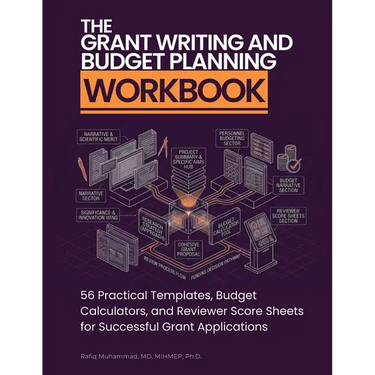 The Grant Writing and Budget Planning Workbook: 56 Practical Templates, Budget Calculators, and Reviewer Score Sheets for Successful Grant Application