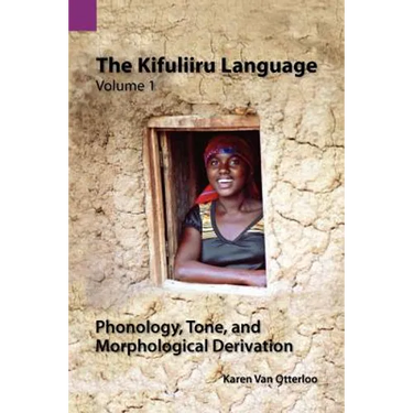 The Kifuliiru Language Vol. 1 Phonology, Tone, and Morphological Derivation