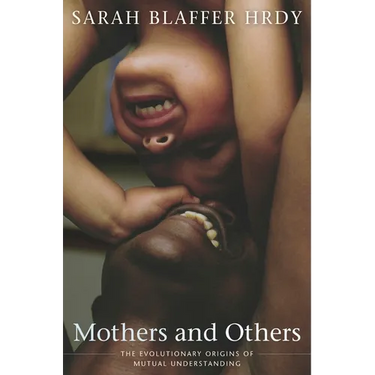 Mothers and Others: The Evolutionary Origins of Mutual Understanding