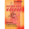 Air War Over Kosovo: Operational and Logistical Issues of the Air Campaign