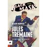 Black Harvest: The Complete Black Mask Cases of Jules Tremaine