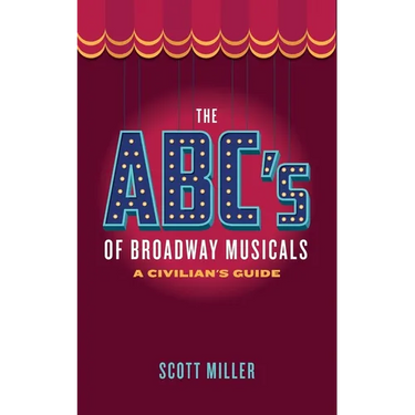 The ABC's of Broadway Musicals: A Civilian's Guide