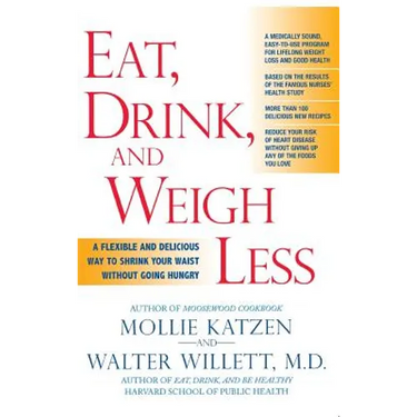 Eat, Drink, & Weigh Less: A Flexible and Delicious Way to Shrink Your Waist Without Going Hungry