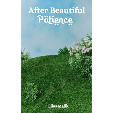 After Beautiful Patience: Inspirational Islamic Reminders, Poems, and Reflections