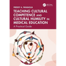 Teaching Cultural Competence and Cultural Humility in Medical Education: A Practical Guide