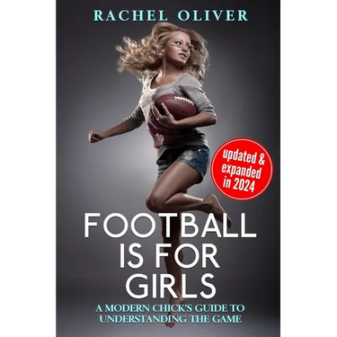Football Is For Girls: A Modern Chick's Guide to Understanding the Game