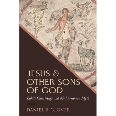 Jesus and Other Sons of God: Luke's Christology and Mediterranean Myth