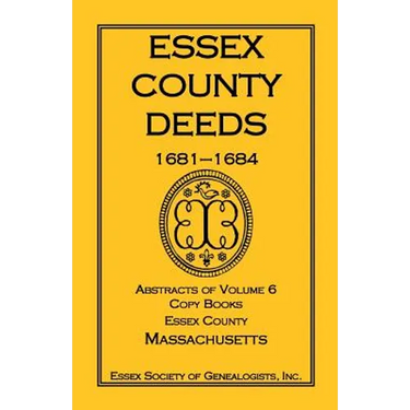 Essex County Deeds, 1681-1684, Abstracts of Volume 6, Copy Books, Essex County, Massachusetts