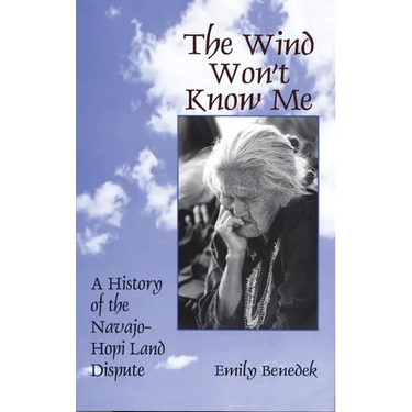 The Wind Won't Know Me: A History of the Navajo-Hopi Dispute
