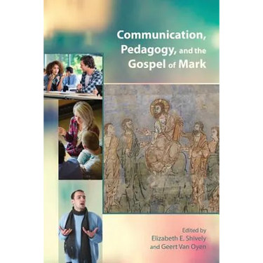 Communication, Pedagogy, and the Gospel of Mark