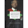 Crossover Preaching: Intercultural-Improvisational Homiletics in Conversation with Gardner C. Taylor