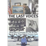 The Last Voices: World War II Veterans of the Air War Speak More Than Half a Century Later