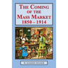 The Coming of the Mass Market, 1850-1914