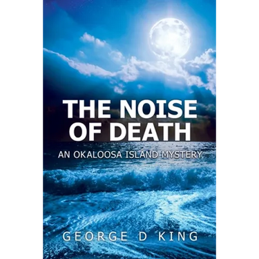 The Noise of Death: An Okaloosa Island Mystery