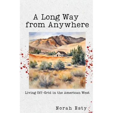 A Long Way from Anywhere: Living Off-Grid in the American West