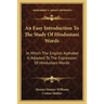 An Easy Introduction To The Study Of Hindustani Words: In Which The English Alphabet Is Adapted To The Expression Of Hindustani Words