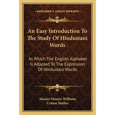 An Easy Introduction To The Study Of Hindustani Words: In Which The English Alphabet Is Adapted To The Expression Of Hindustani Words