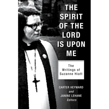 The Spirit of the Lord Is Upon Me: The Writings of Suzanne Hiatt
