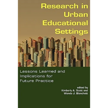Research in Urban Educational Settings: Lessons Learned and Implications for Future Practice