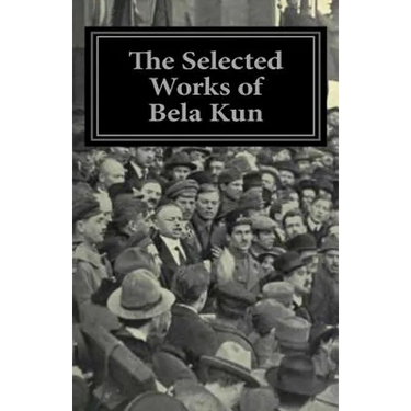 The Selected Works of Bela Kun