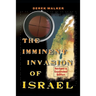 The Imminent Invasion of Israel: Revised and Expanded Edition