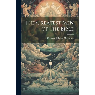 The Greatest Men Of The Bible
