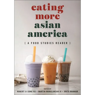 Eating More Asian America: A Food Studies Reader