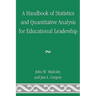 A Handbook of Statistics and Quantitative Analysis for Educational Leadership