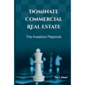 Dominate Commercial Real Estate: The Investors Playbook
