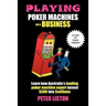 Playing Poker Machines as a Business