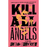 Kill All Angels: The Vicious Circuit, Book Three