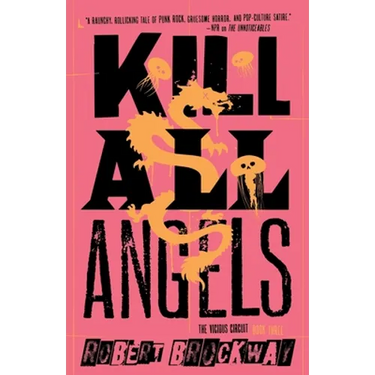 Kill All Angels: The Vicious Circuit, Book Three
