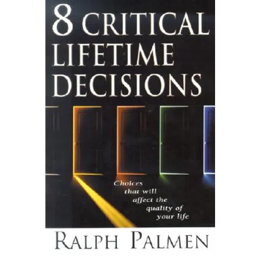 8 Critical Lifetime Decisions: Choices That Will Affect the Quality of Your Life
