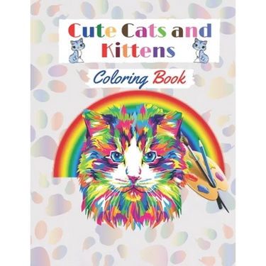 Cute Cats and Kittens Coloring book: Amazing coloring Book with funny Cats and Kittens for cat lovers (Adults and Kids activity Book).