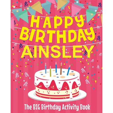 Happy Birthday Ainsley - The Big Birthday Activity Book: (Personalized Children's Activity Book)