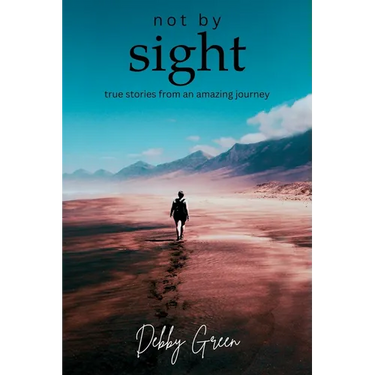 not by sight: true stories from an amazing journey