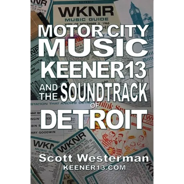 Motor City Music: Keener 13 and the Soundtrack of Detroit