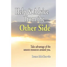 Help and Advice from the Other Side: Take Advantage of the Unseen Resources Around You