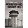 Lessons Learned: From Playground to Penitentiary
