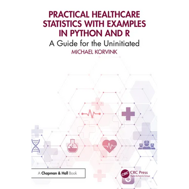 Practical Healthcare Statistics with Examples in Python and R: A Guide for the Uninitiated