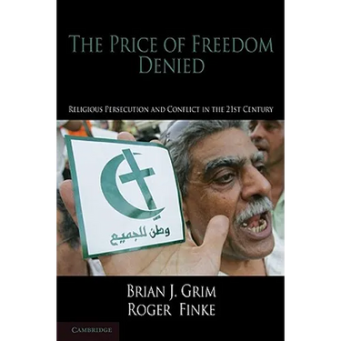 The Price of Freedom Denied: Religious Persecution and Conflict in the Twenty-First Century