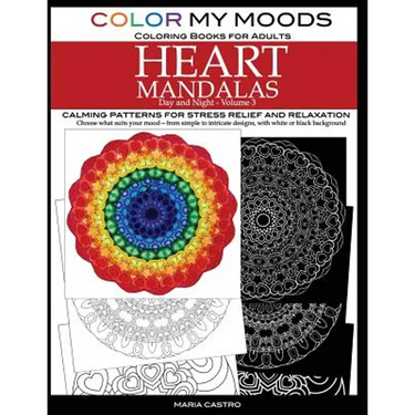 Color My Moods Coloring Books for Adults, Day and Night Heart Mandalas (Volume 3): Calming mandala patterns for stress relief and relaxation to help c