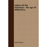 Fathers Of The Victorians - The Age Of Wilberforce