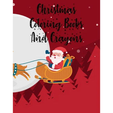 Christmas Coloring Books And Crayons: Christmas Coloring Books And Crayons, Christmas Coloring Book. 50 Story Paper Pages. 8.5 in x 11 in Cover.