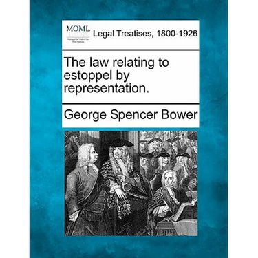 The Law Relating to Estoppel by Representation.