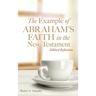The Example of Abraham's Faith in the New Testament: Biblical Reflections