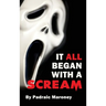 It All Began With A Scream (hardback)