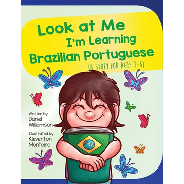 Look At Me I'm Learning Brazilian Portuguese: A Story For Ages 3-6